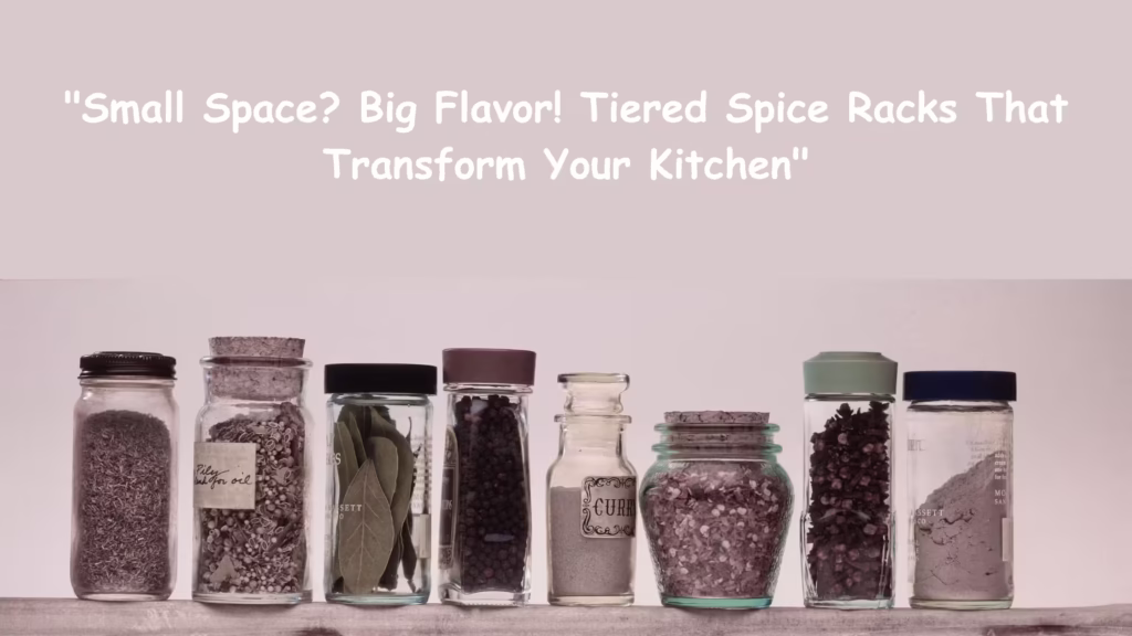 Tiered Spice Racks The Complete Guide